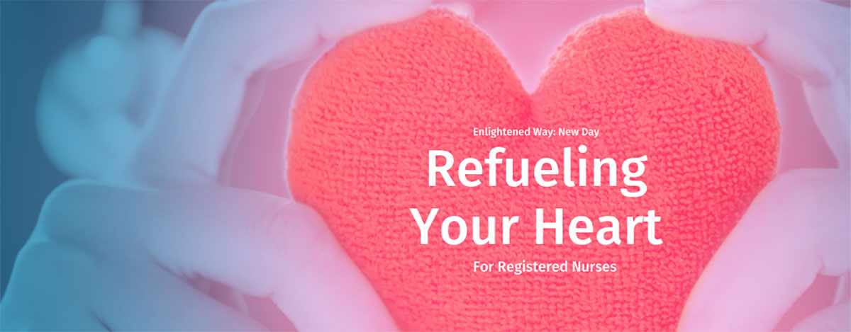 Refueling Your Heart For Registered Nurses - EWND Coaching